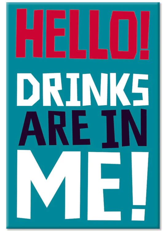 Hello! Drinks are in me! - Magnet 5,5x8 cm Dean Morris Cards 