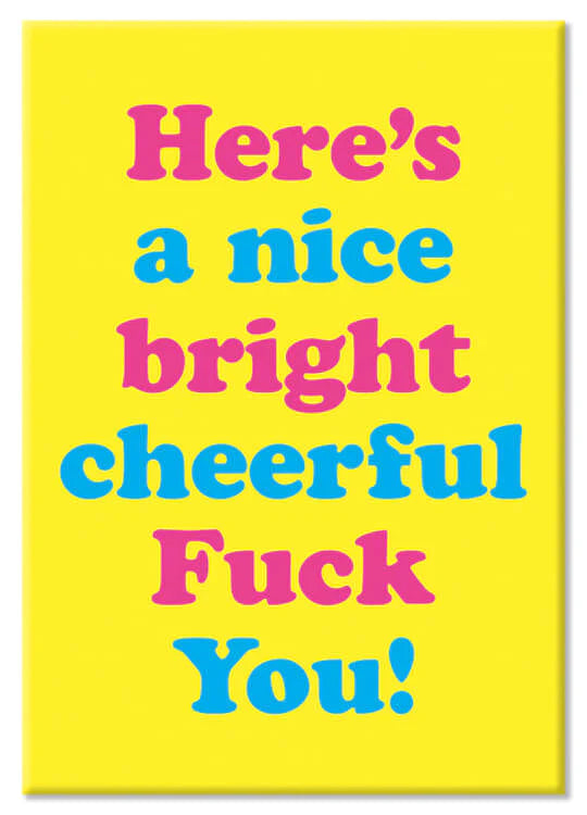 Nice Bright Cheerful F*ck You - Magnet 5,5x8 cm Dean Morris Cards 