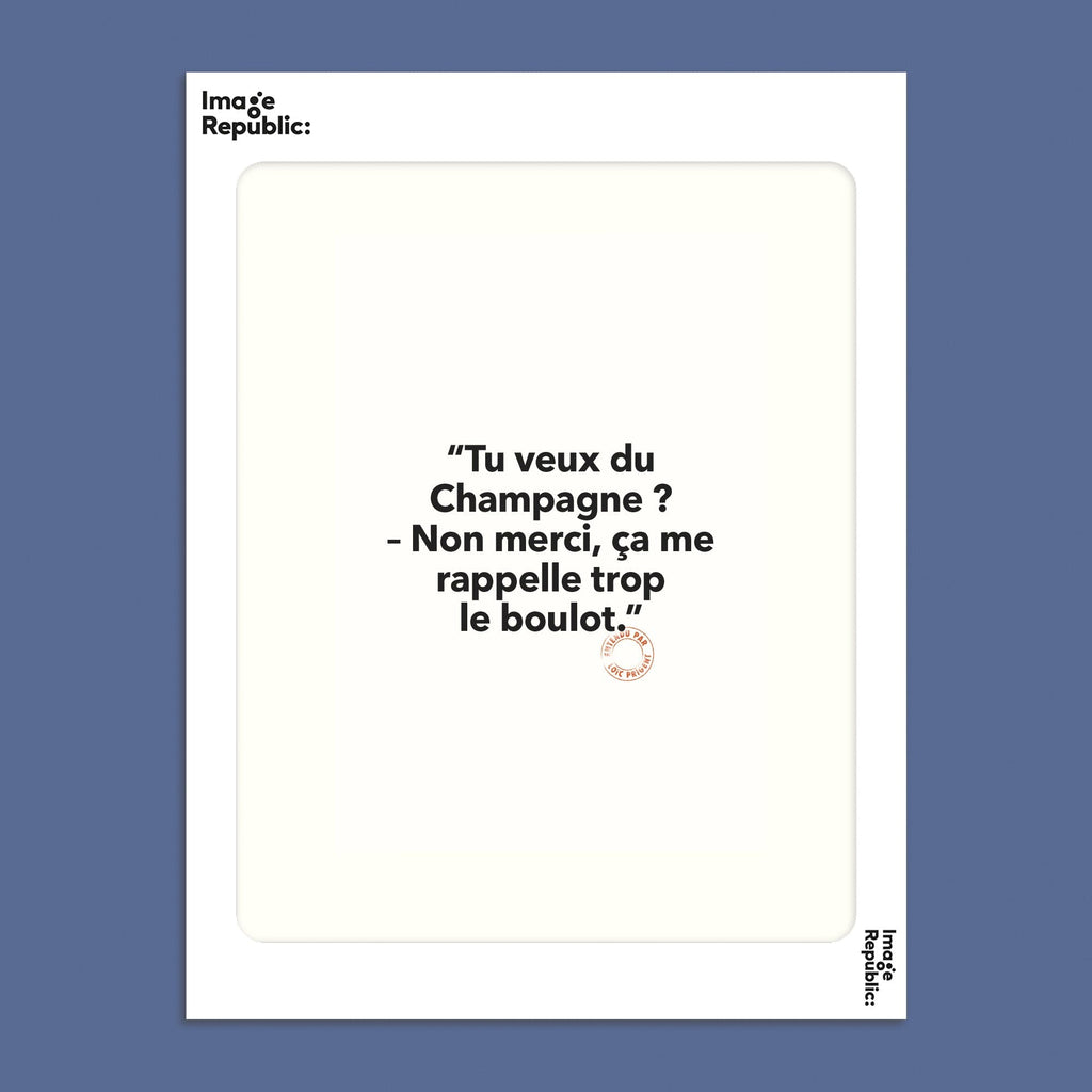 Tu veux du champagne... - Affiche 30x40 cm Image Republic 
